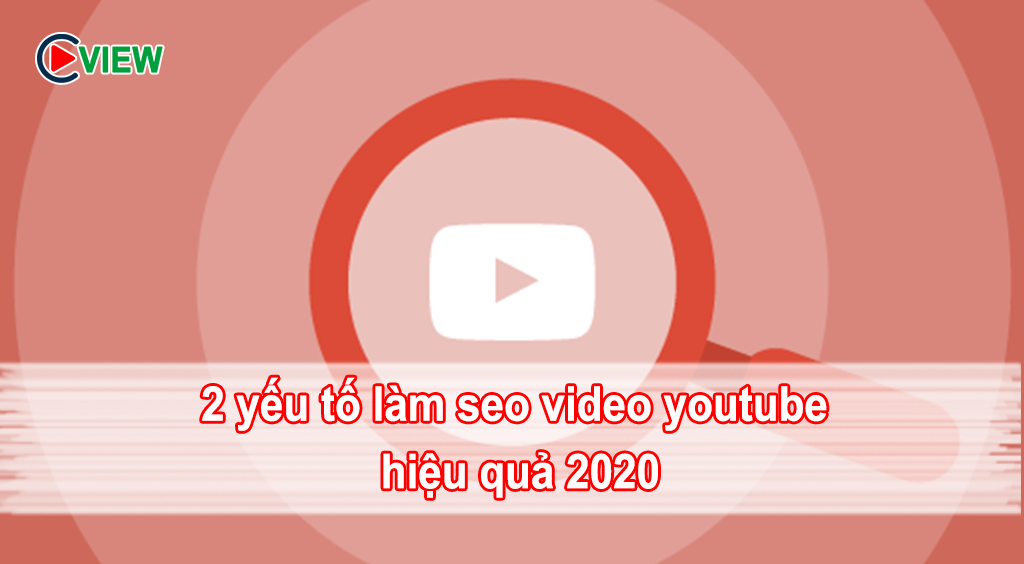 2 yeu to lam seo video youtube hieu qua 2020