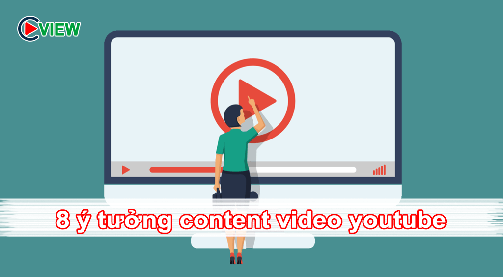 8 ý tưởng content video youtube